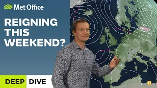 Deep Dive 02/05/2023 – Reigning this weekend? – Met Office weekly weather forecast UK