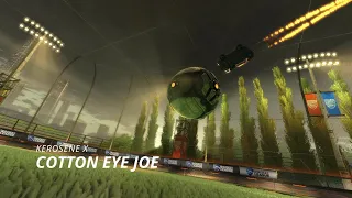 KEROSENE x COTTON EYE JOE (Rocket League Edit)