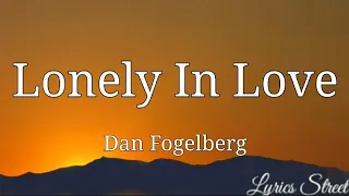 Lonely In Love (Lyrics) Dan Fogelberg @lyricsstreet5409 #lyrics #pop #80s #danfogelberg