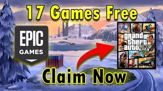 17 GAMES FREE on Epic Games Store *CLAIM NOW* (GTA 5 is Free ?)