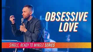 Obsessive Love // Single, Ready to Mingle (Part 2) @vladhungrygen