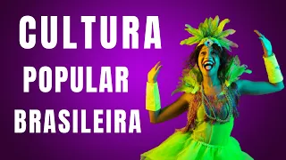 O que é Cultura Popular Brasileira? A Cultura Popular Brasileira