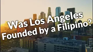 The Forgotten Filipino Founder of Los Angeles!