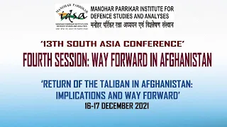 13th MP-IDSA South Asia Conference: Way Forward in Afghanistan | Fourth Session