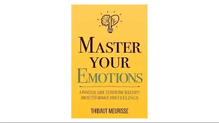 Master Your Emotions by Thibaut Meurisse | Full Audiobook