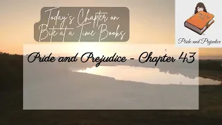 Pride and Prejudice - Chapter 43 | Bite at a Time Books