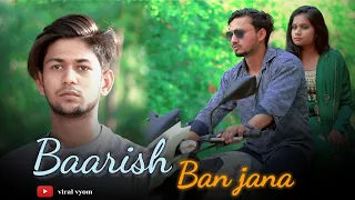 Baarish ban Jana | sad song Himanshu ~Alena love story /viral vyom