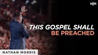 This Gospel Shall Be Preached | Nathan Morris