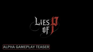 Lies of P - Alpha Gameplay Teaser Trailer 2021 [4K 2160p]