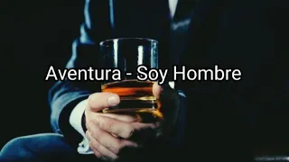 Aventura - Soy Hombre (Letra/Lyrics)