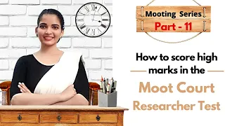 Part 11 | Moot Court Series | How to score high marks in Researcher Test | Win Best Researcher Award