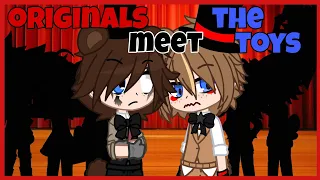 the originals meet the toys || fnaf (read description)