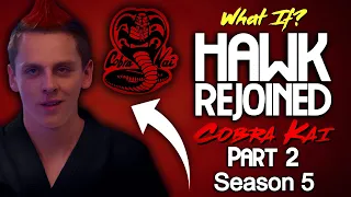 What If Hawk Rejoined Cobra Kai P2? (Season 5)