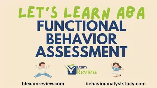 Functional Behavior Assessment (FBA) - direct, indirect, functional analysis | | RBT® and BCBA® Exam