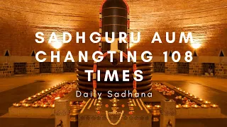 Sadhguru AUM Chanting 108 Times | Daily Sadhana | AUM Chanting for the Thirsty