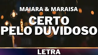 Maiara e Maraisa - Certo Pelo Duvidoso [Letra]