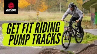 Get Fit, Have Fun: How To Get Fit Riding A Pump Track | Mountain Bike Fitness