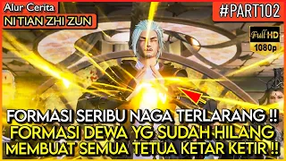 DEWA PAKBOY MENGELUARKAN FORMASI SERIBU NAGA TERLARANG !! - Alur Cerita Donghua #NTZZ (PART 102)