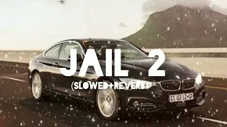 Jail-2 Slowed+Revrb I Perfect Version l