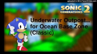 Underwater Outpost... for Ocean Base Zone (Classic Remix) - Sonic Generations 2