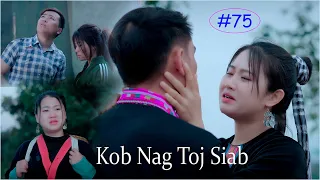 Kob Nag Toj Siab ( Part 75 ) Hmong Best Film