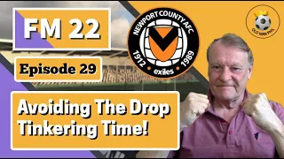 FM22 - Old Man Phil [EP 29] - Newport County - We Survived Relegation - Time to Tinker!