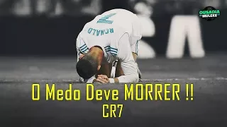 Cristiano Ronaldo - O MEDO deve MORRER !!!  MOTIVAÇÃO FUTEBOL ᴴᴰ