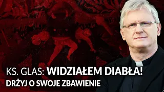 KS. PIOTR GLAS: widziałem diabła! Drżyj o swoje zbawienie!