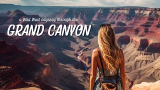 Wild West Odyssey: A Grand Canyon Expedition | Aerial Views & Country Serenade