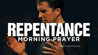 TRUE REPENTANCE (Breaking All Sinful Habits) | A Blessed Morning Prayer To Start Your Day