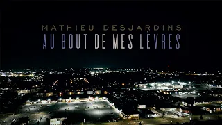 Mathieu Desjardins - Au bout de mes lèvres ( Vidéoclip officiel )