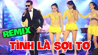 LK TÌNH LÀ SỢI TƠ REMIX | Nhạc Hải Ngoại Sôi Động Bốc Lửa Mới Nhất 2023