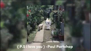 “p.s. i love you” (sped up) - Paul Partohap