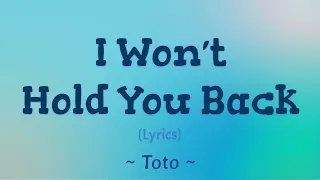 I Won’t Hold You Back (Lyrics) ~ Toto