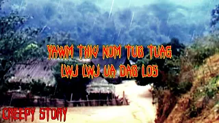 Creepy Story - Yawm Txiv Nom Tub Tuag Lwj Lwj Ua Dab Los 06-07-2023