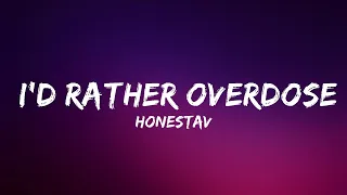 HONESTAV - I'd Rather Overdose ft. Z | Lyrics  (Official)