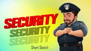 SECURITY| SHORT SKETCH |