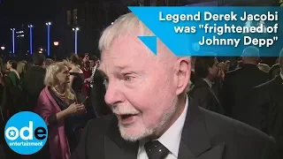 Legend Derek Jacobi was "frightened of Johnny Depp"