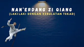 Terjemahan dan Lirik Lagu Kungfu Master NAN’ERDANG ZI QIANG (LAKI­LAKI DENGAN KEBULATAN TEKAD)