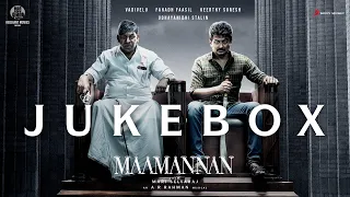 MAAMANNAN - Jukebox | A.R Rahman | Udhayanidhi Stalin | Vadivelu | Mari Selvaraj