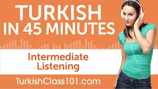 45 Minutes of Intermediate Turkish Listening Comprehension