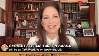 Gloria Estefan, Emily & Sasha will be on TalkShopLive on November 23!