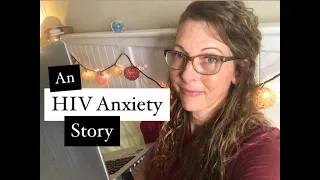 HIV Anxiety Runs My Entire Life