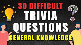 30 Difficult Trivia Questions | General Knowledge Quiz