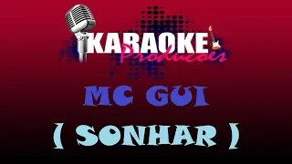 MC GUI - SONHAR ( KARAOKE )