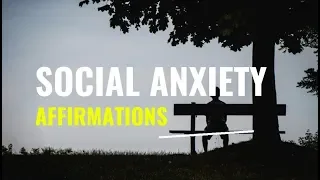 Social Anxiety Affirmations | Daily Affirmations To Stop Social Anxiety