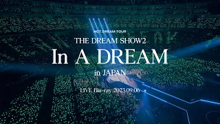 NCT DREAM / LIVE Blu-ray『NCT DREAM TOUR 'THE DREAM SHOW2 : In A DREAM' - in JAPAN』 Digest Movie