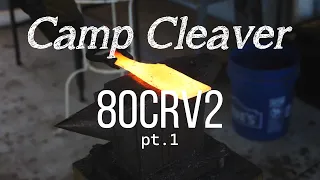 Forging and Buiding the Camp Cleaver pt.1