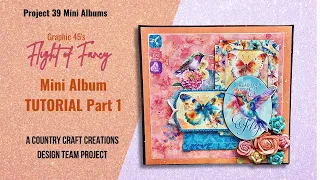 Graphic 45's Flight of Fancy Mini Album Tutorial #1- A Country Craft Creations Design Team Project