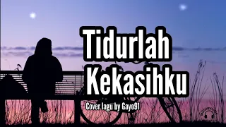 Tidurlah Kekasihku. Yollanda ft imam . Cover lagu by Gayo91